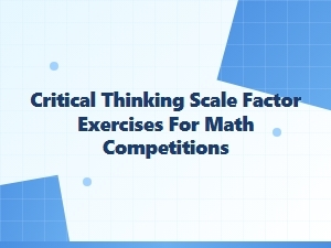 Advanced Critical Thinking with Scale Factor Challenges