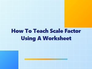 A Worksheet Template to Teach Scale Factor
